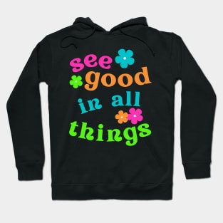 See Good in all Things Positive Vibes Hoodie